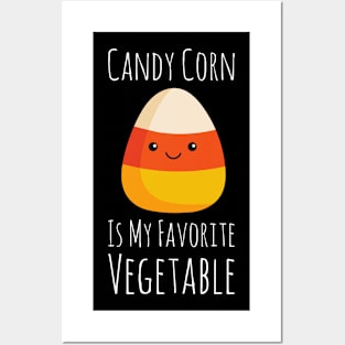 Candy Corn Is My Favorite Vegetable Posters and Art